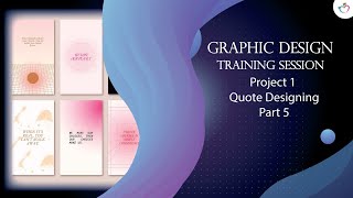Graphic Design Training | Module 11 | Project 1: Quote Designing | Part 5