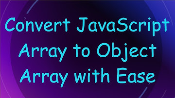 Convert JavaScript Array to Object Array with Ease