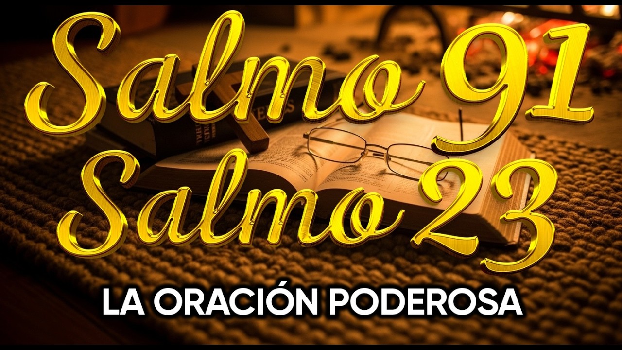 ORACIÓN del DÍA 28 de FEBRERO - SALMO 91 y SALMO 23 -Las dos ORACIONES MÁS PODEROSAS de la BIBLIA