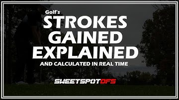 Strokes Gained Explained | Golf Metrics