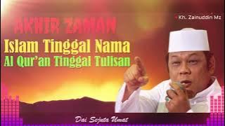 Ceramah Paling Populer - KH Zainuddin MZ Akhir Zaman Islam Tinggal Nama Al Quran Tinggal Tulisan