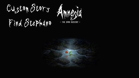Amnesia The Dark Descent (Custom Story) Find Stephano