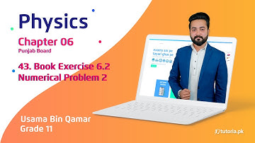 Physics Class 11 | Punjab Board | Ch 6 | Book Exercise 6.2 | Numerical Problem 2 | tutoria.pk