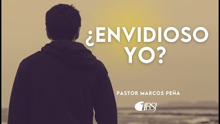 ¿Envidioso yo? | Pr. Marcos Peña