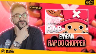 REACT de Rap do Chopper (One Piece) | Flores de Cerejeira | Enygma 73
