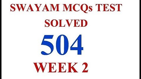 Swayam MCQs Test Solved 504 Week 2