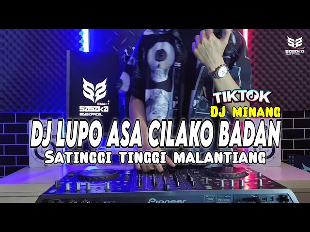 DJ MINANG LUPO ASA CILAKO BADAN - SATINGGI TINGGI MALANTIANG VIRAL TIKTOK TERBARU 2023 FULL BASS class=