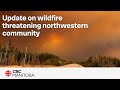 Manitoba officials giving update on wildfire threatening northwestern community  live  news