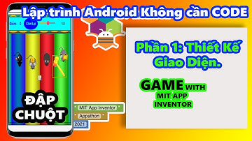 Game With Mit App Inventor | Game Đập Chuột Có Thưởng | Phần 1