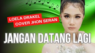 Jangan Datang Lagi - Cover Jhon Seran | Lagu Nostalgia Terbaik