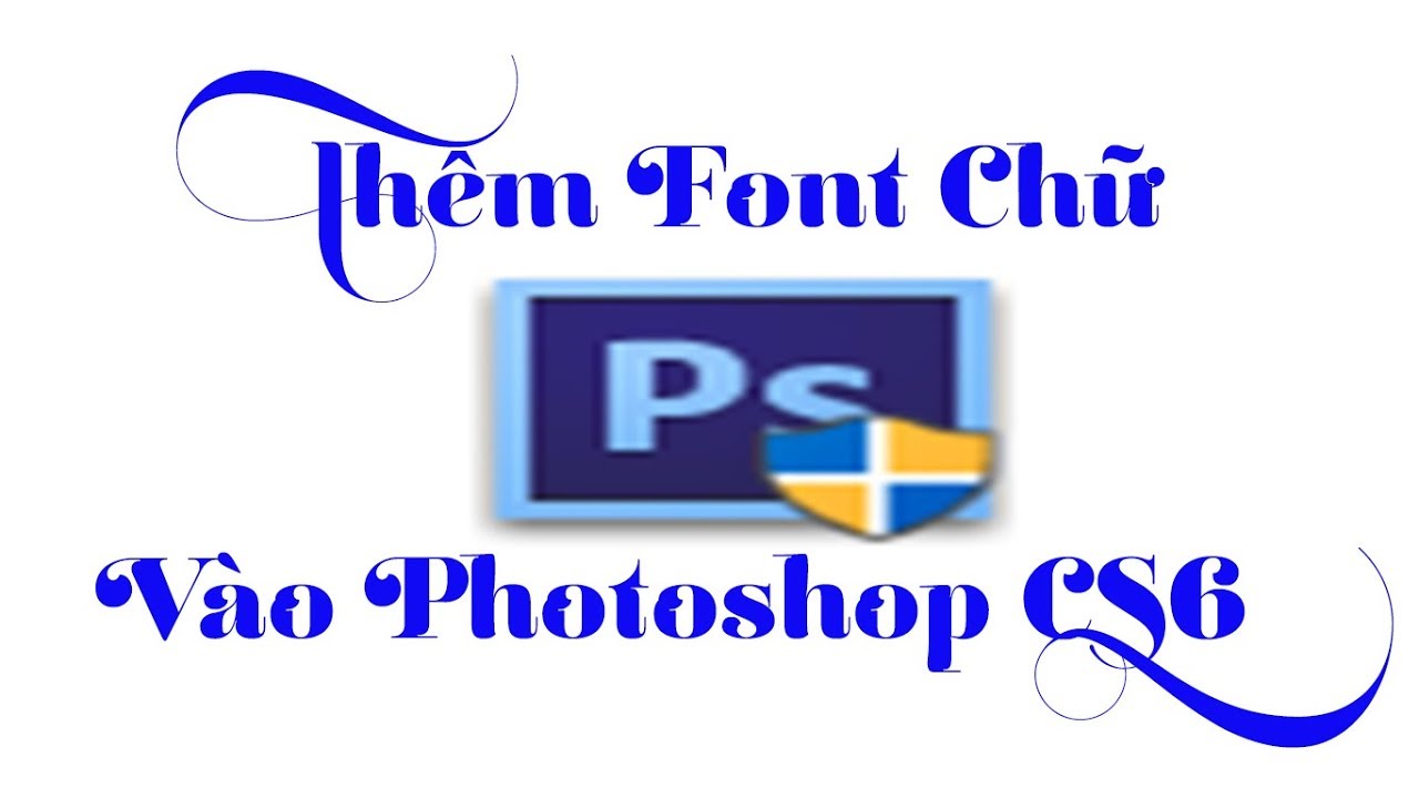 เพิ่ม font photoshop cs6 Update New Cách Thêm Font Chữ Vào Photoshop Cs6