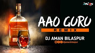 Aao Guru || Remix || DJ AMAN BILASPUR