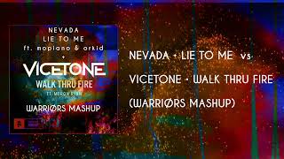 Walk Thru Fire + Lie To Me (Warriørs Mashup) - Nevada (feat. Mopiano & Orkid) vs Vicetone Resimi