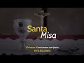 Santa Misa Online, 8 am jueves 31 de diciembre de 2020