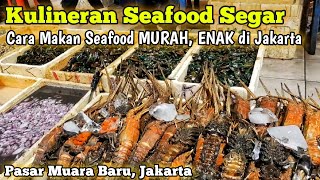 Cara Makan Seafood Enak Murah di Pasar Ikan Muara Baru Jakarta