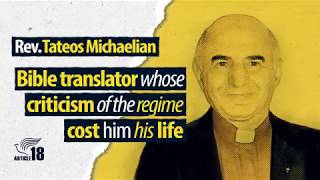 Rev Tateos Michaelian: Bible translator whose criticism of the regime cost him his life