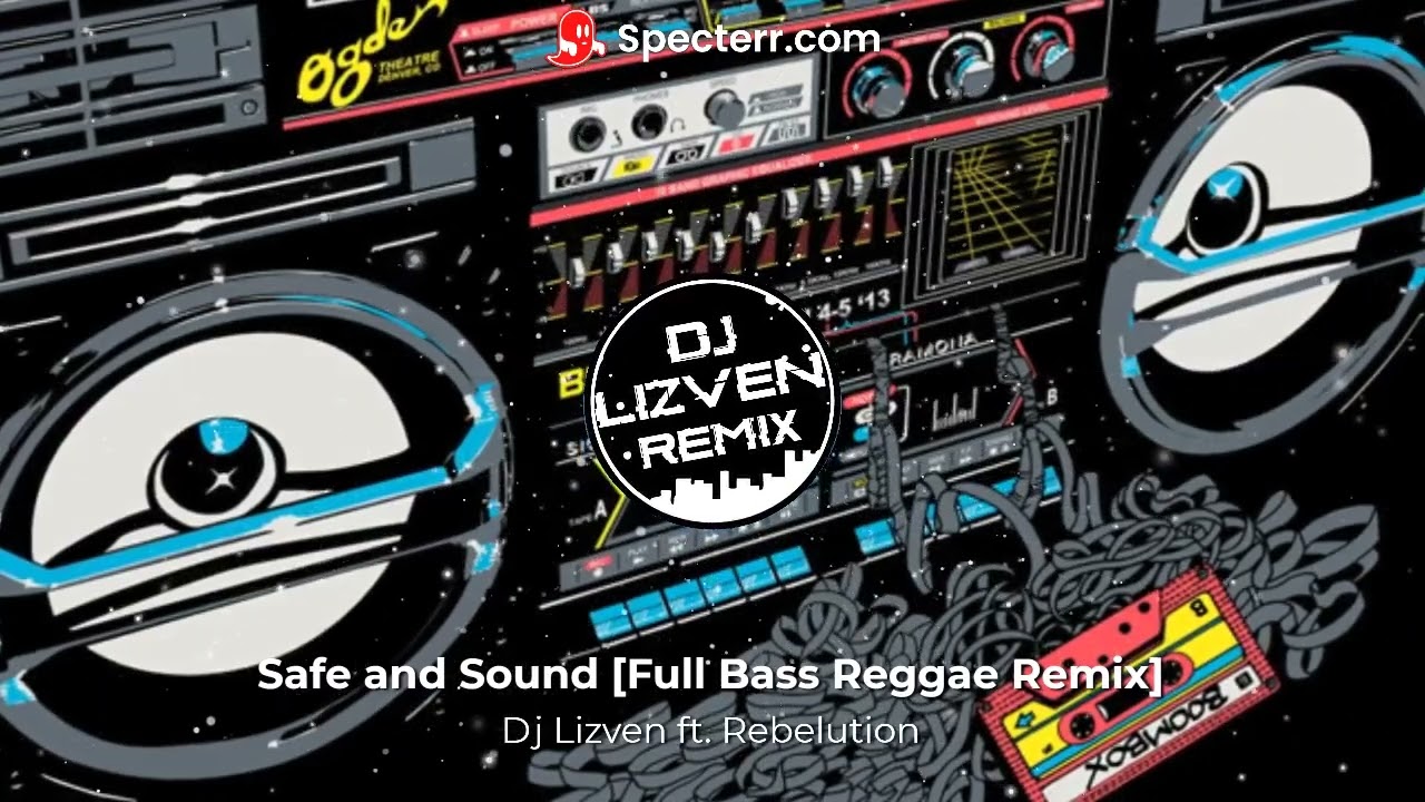 Dj Lizven ft. Rebelution - Safe And Sound [Full Bass Reggae Remix]