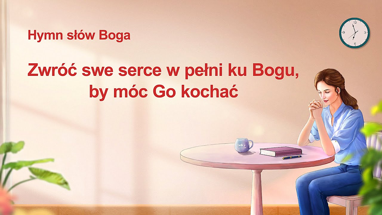 Piosenka chrześcijańska „Zwróć swe serce w pełni ku Bogu, by móc Go kochać”
