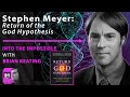 Stephen Meyer: Return of the GOD Hypothesis!