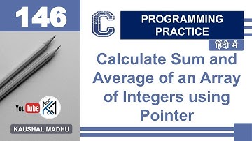 C Program to Calculate Sum and Average of an Array of Integers using Pointer in Hindi |Kaushal Madhu