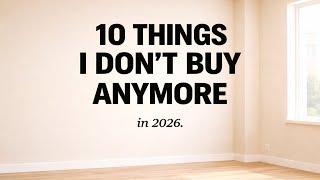 10 Things I Refuse to Buy in 2026