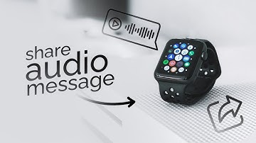 How to Share Audio Message in Apple Watch (tutorial)