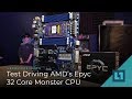 Test Driving AMD's Epyc 32 Core Monster CPU