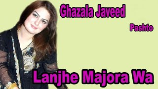 Lanjhe Majora Wa | Ghazala Javed | Pashto Song | HD Video