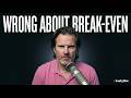 This 8-Minute Video Will Fix How You Think About Break-Even Points Forever.