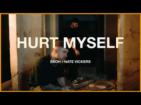 Ekoh x Nate Vickers - Hurt Myself (Official Music Video)