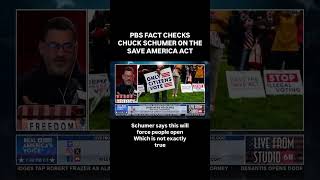 PBS FACT CHECKS CHUCK SCHUMER ON THE SAVE AMERICA ACT