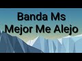 Mejor Me Alejo- Banda Ms [letra]