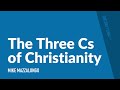 The Three C's of Christianity | Mike Mazzalongo | BibleTalk.tv