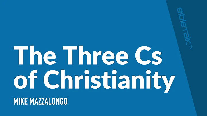 The Three Cs of Christianity / Sermon – Mike Mazzalongo | BibleTalk.tv