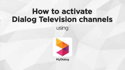 How to activate Dialog Television channels via the MyDialog App.
