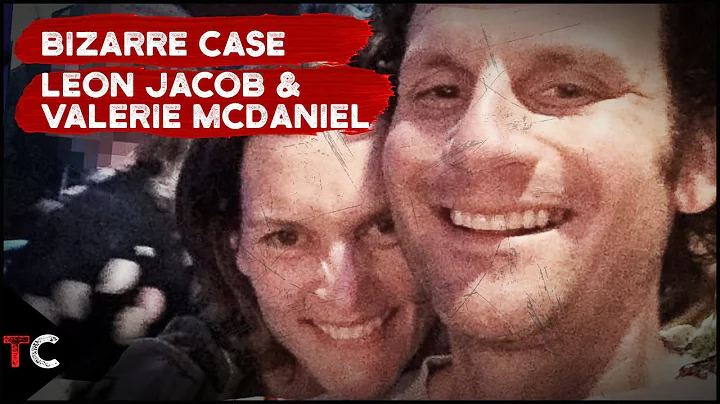 The Bizarre Case of Leon Jacob and Valerie McDaniel