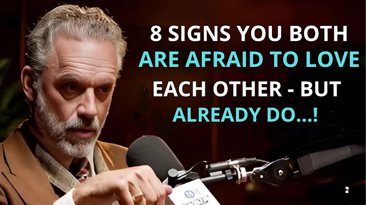 8 Signs You Both Are Afraid to Love Each Other - But Already Do | Jordan Peterson Motivation