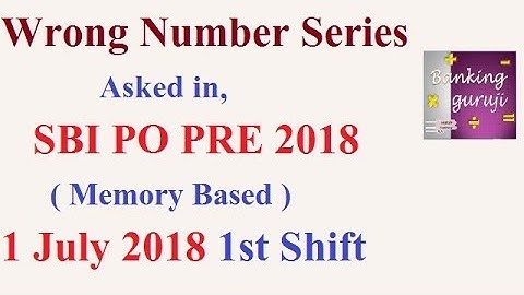 Wrong Number Series Asked in 1st shift SBI PO Pre 1 july 2018