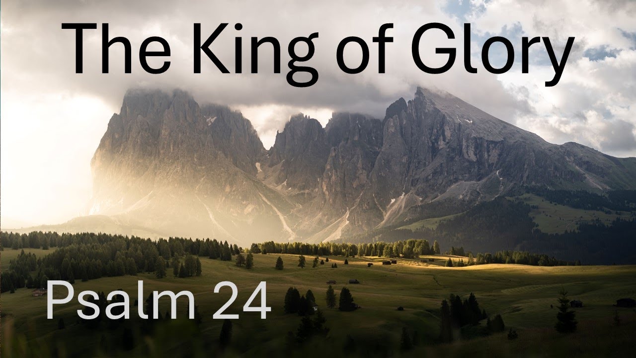 January 19, 2025 - The King of Glory - Psalm 24 - YouTube