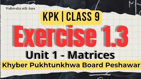 Class 9 Maths KPK | Exercise 1.3 | Unit 1 |Matrices | Full Urdu Explanation #maths