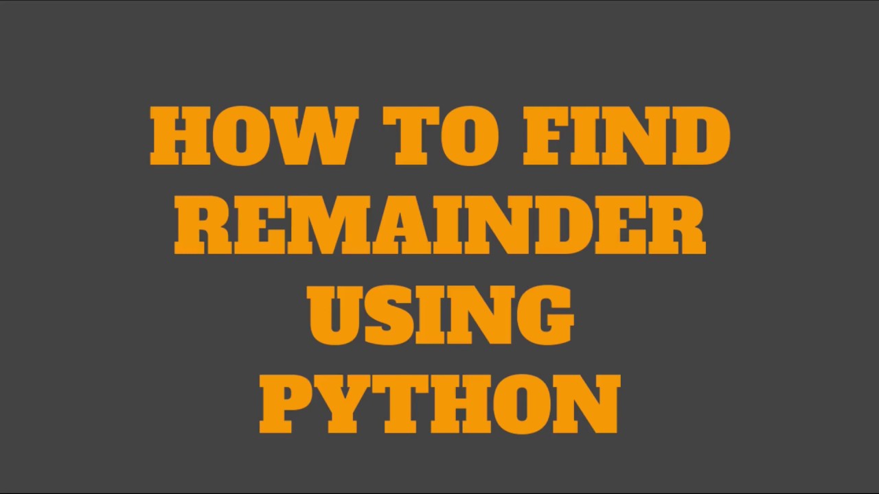 How to find remainder using Python (check description) - YouTube