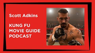 Scott Adkins | Kung Fu Movie Guide Podcast