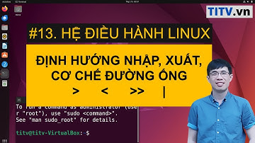 LPI - Tự học Linux Bài 13 - Định hướng nhập xuất và đường ống pipeline trong Linux