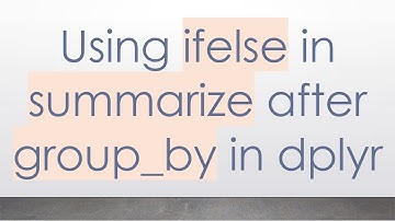 Using ifelse in summarize after group_by in dplyr