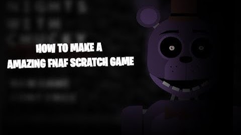 How to make an amazing FNaF game on scratch | Ultimate Tutorial | Part 1 | Main Menu