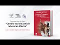 Presentación del libro: &quot;Cambio social y justicia laboral en México&quot;