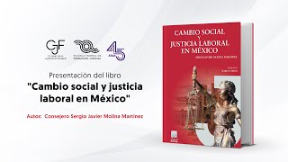 Presentación del libro: 'Cambio social y justicia laboral en México'