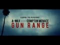 A-Wax featuring Compton Menace - Gun Range - Official Music Video