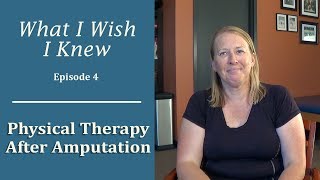 Physical Therapy After Amputation: What I Wish I Knew (Episode 4)