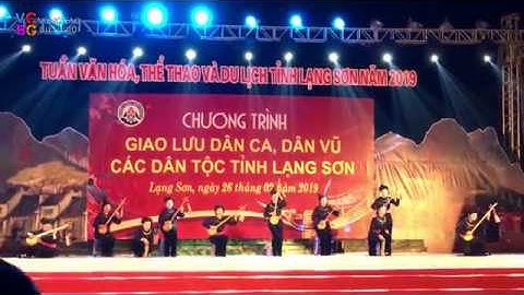 Then Lạng Sơn - Khau Khát Khau Hai - Giao lưu Dân Ca, Dân Vũ các dân tộc tỉnh Lạng Sơn